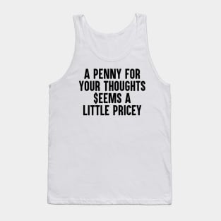 A penny for your thoughts Tank Top